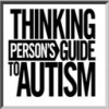 Thinking Persons Guide To Autism